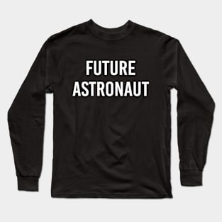 Future Astronaut (White Text) Long Sleeve T-Shirt